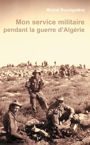Mon service militaire pendant la guerre d'Algérie