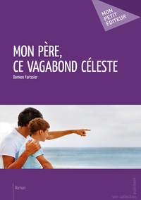 Mon père, ce vagabond céleste