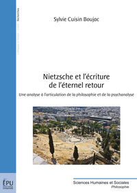 Nietzsche et l'écriture de l'éternel retour - une analyse à l'articulation de la philosophie et de la psychanalyse