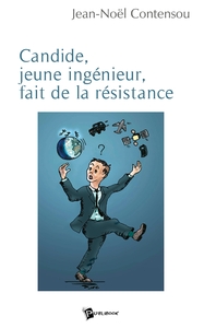 Candide, jeune ingénieur, fait de la résistance