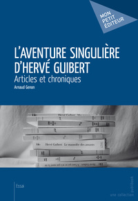 L AVENTURE SINGULIERE D HERVE GUIBERT