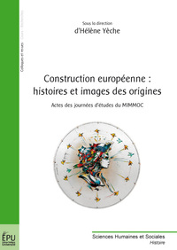 Construction européenne - histoires et images des origines