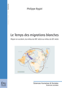 Le temps des migrations blanches - migrer en Occident, du milieu du XIXe siècle au milieu du XXe siècle