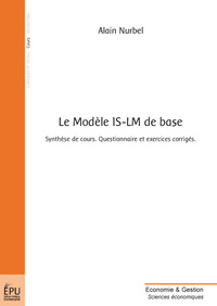 Le modèle IS-LM de base - synthèse de cours, questionnaire et exercices corrigés