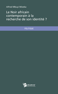 LE NOIR AFRICAIN CONTEMPORAIN A LA RECHERCHE DE SON IDENTITE ?