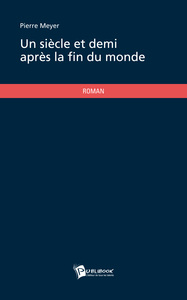 UN SIECLE ET DEMI APRES LA FIN DU MONDE