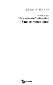 0 L'Attristée, * Corbeau Sauvage, ° Méliona disent Sans commentaire