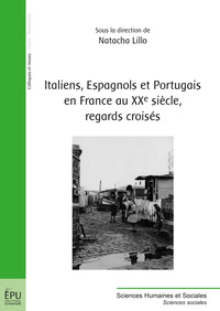 Italiens, Espagnols et Portugais en France au XXe siècle, regards croisés