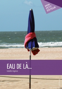 Eau de là...
