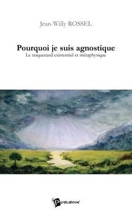 Pourquoi je suis agnostique