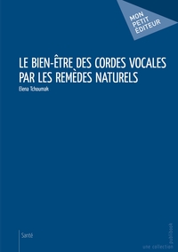 Le Bien-être des cordes vocales par les remèdes naturels Broché