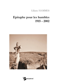 EPITAPHE POUR LES HUMBLES 1915-2002