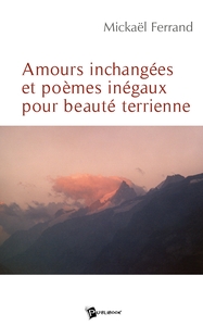 Amours inchangées et poèmes inégaux pour beautés terriennes