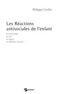 LES REACTIONS ANTISOCIALES DE L'ENFANT