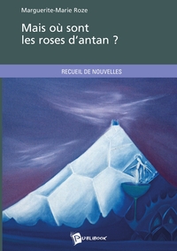 MAIS OU SONT LES ROSES D'ANTAN ?