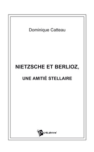 NIETZSCHE ET BERLIOZ, UNE AMITIE STELLAIRE