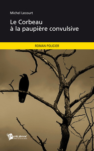 LE CORBEAU A LA PAUPIERE CONVULSIVE