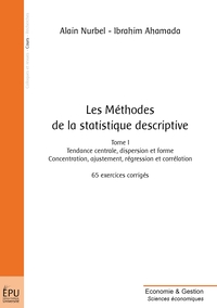 LES METHODES DE LA STATISTIQUE DESCRIPTIVE - TOME 1 - TENDANCE CENTRALE, DISPERSION ET FORME. CONCEN
