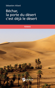 BECHAR, LA PORTE DU DESERT C EST DEJA LE DESERT