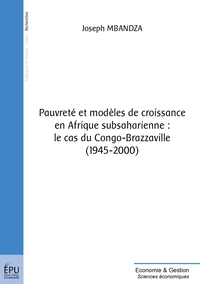 PAUVRETE ET MODELES DE CROISSANCE EN AFRIQUE SUBSAHARIENNE : LE CAS DU CONGO-BRAZZAVILLE - 1945- 200