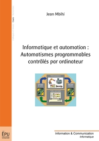 Informatique et automation : automatismes programmables contrôlés par ordinateur