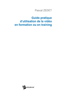 Guide pratique d'utilisation de la vidéo en formation ou en training - apprendre grâce au training vidéo...