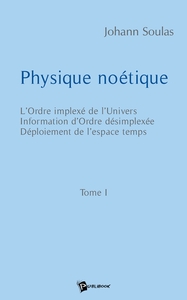 Physique noétique - Tome 1