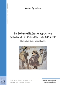 LA BOHEME LITTERAIRE ESPAGNOLE DE LA FIN DU XIXE AU DEBUT DU XXE SIECLE