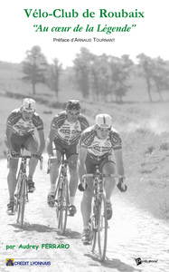 VELO-CLUB DE ROUBAIX, AU COEUR DE LA LEGENDE