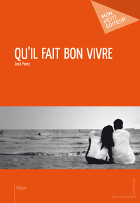 QU'IL FAIT BON VIVRE