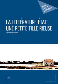 LA LITTERATURE ETAIT UNE PETITE FILLE RIEUSE