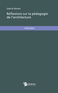 Réflexions sur la pédagogie de l'architecture