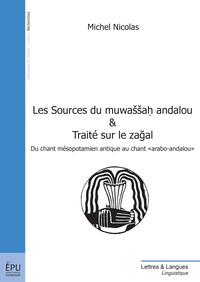 Les sources du muwassah andalou & traité sur le zaÖÖgal - du chant mésopotamien antique au chant arabo-andalou