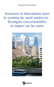 ASSUREURS ET LABORATOIRES DANS LE SYSTEME DE SANTE AMERICAIN : STRATEGIES CONCURRENTIELLES ET IMPACT