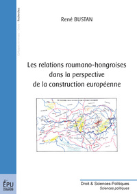 LES RELATIONS ROUMANO-HONGROISES DANS LA PERSPECTIVE DE LA CONSTRUCTION EUROPEENNE