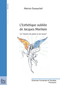 L'esthétique oubliée de Jacques Maritain - un chemin de poésie et de raison