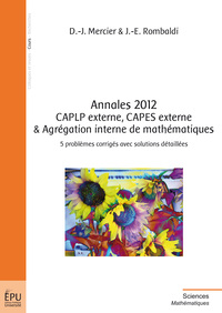 Annales 2012 CAPLP externe, CAPES externe & agrégation interne de mathématiques - 5 problèmes corrigés avec solutions détaillées