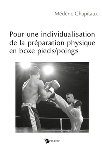 POUR UNE INDIVIDUALISATION DE LA PREPARATION PHYSIQUE EN BOXE PIEDS/POINGS - LOISIRS-NATURE