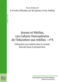 JEUNES ET MEDIAS, LES CAHIERS FRANCOPHONES DE L'EDUCATION AUX MEDIAS - N  4