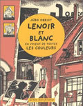 LENOIR ET BLANC EN VOIENT DE TOUTES LES COULEURS