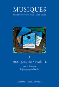 Musiques - Une encyclopédie pour le XXIe siècle - T. 1