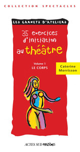 Trente cinq exercices d'initiation au théatre - le corps - fermeture et bascule vers 9782330029357