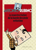 ANTONIO RUBINO - LE MAESTRO ITALIEN DE LA BANDE DESSINEE ENFANTINE