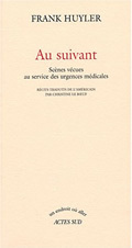 AU SUIVANT - SCENES VECUES AU SERVICE DES URGENCES MEDICALES