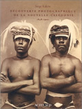 Découverte photographique de la Nouvelle-Calédonie 1848-1900