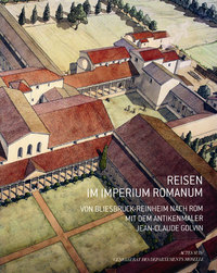 Reisen im imperium romanum - Von bliesbruck-Reinheim nach rom mit dem antikenmaler