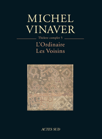 Théâtre complet 5 : L'Ordinaire - Les Voisins