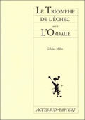 LE TRIOMPHE DE L'ECHEC, SUIVI DE : L'ORDALIE