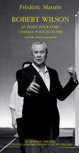 ROBERT WILSON - LE TEMPS POUR VOIR, L'ESPACE POUR ECOUTER