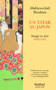 UN TATAR AU JAPON - VOYAGE EN ASIE (1908-1910)